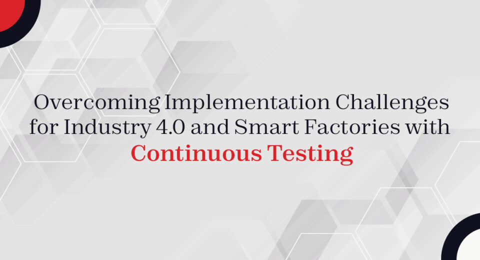 Overcoming Implementation Challenges For Industry 4.0 And Smart 